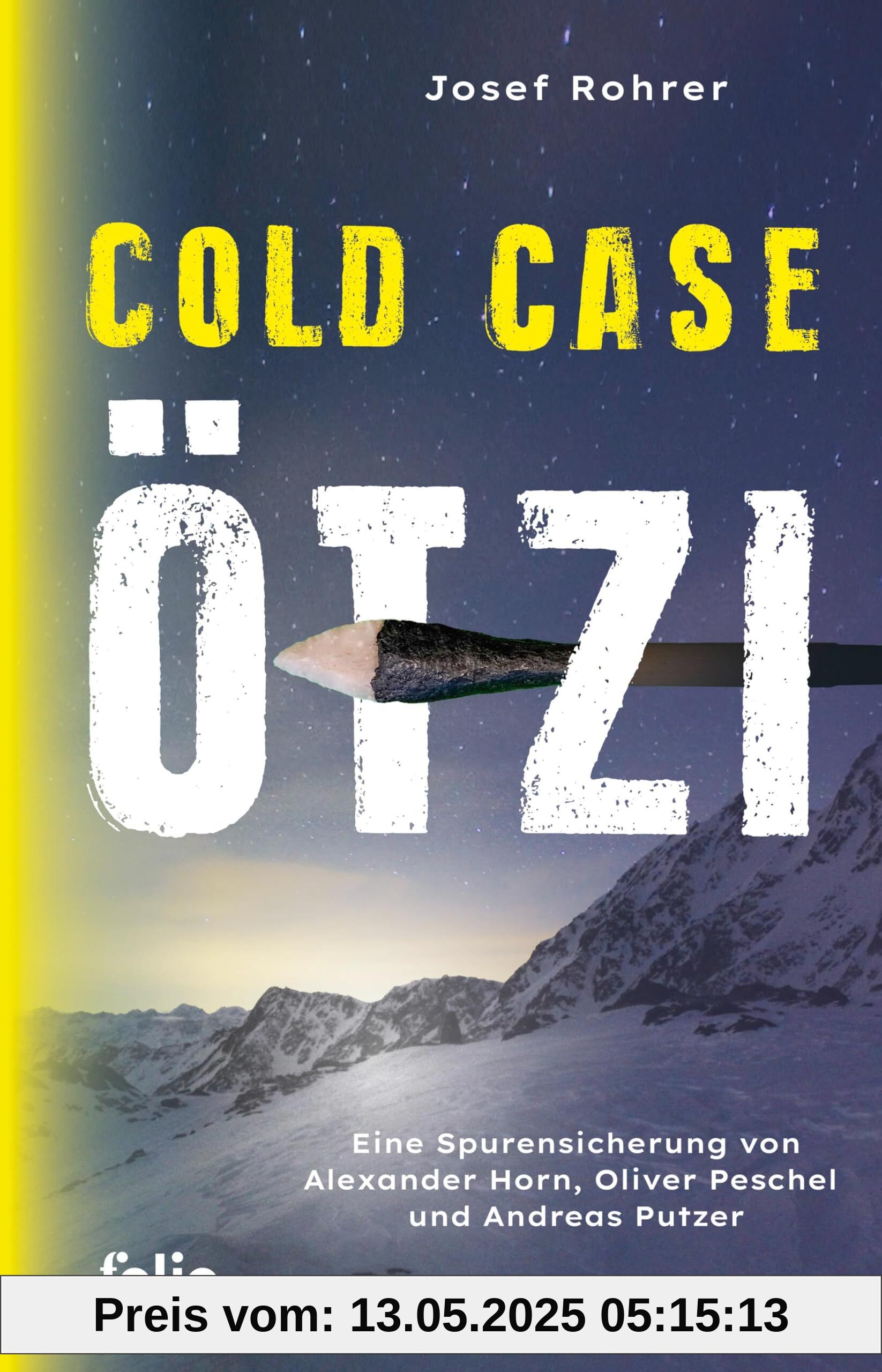 Cold Case Ötzi: Eine Spurensicherung von Alexander Horn, Oliver Peschel und Andreas Putzer