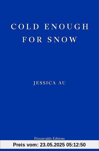 Cold Enough for Snow: Jessica Au