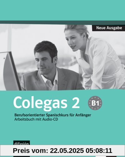 Colegas 2. Neubearbeitung. Arbeitsbuch inkl. Audio-CD: Berufsorientierter Spanischkurs für Anfänger. Arbeitsbuch mit Audio-CD