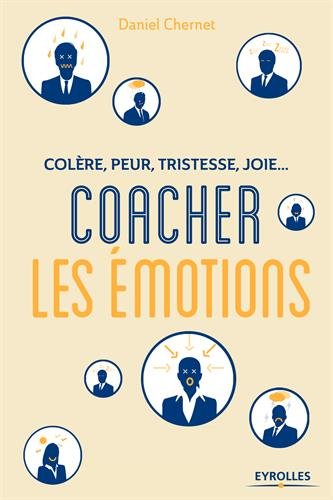 Colère, peur, tristesse, joie : coacher les émotions von Eyrolles