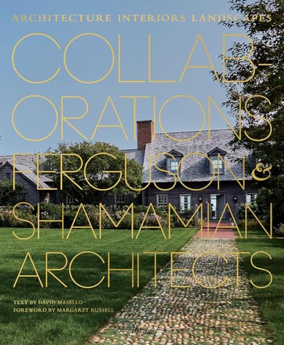 Collaborations: Architecture, Interiors, Landscapes: Ferguson & Shamamian Architects von Rizzoli