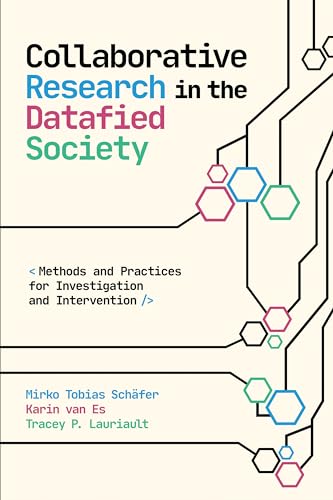Collaborative Research in the Datafied Society: Methods and Practices for Investigation and Intervention Collaborative Research in the Datafied Society: Methods and Practices for Investigation and Intervention von Amsterdam University Press