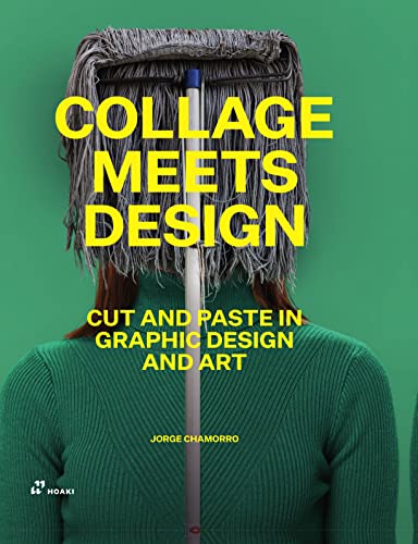 Collage Meets Design: Cut and Paste in Graphic Design and Art