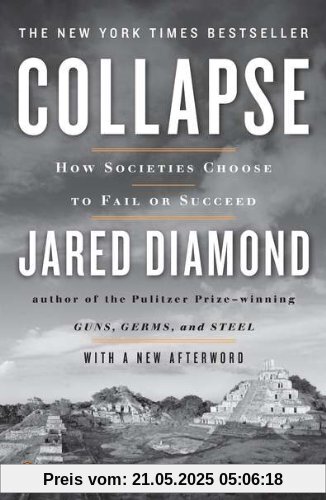 Collapse: How Societies Choose to Fail or Succeed: Revised Edition Collapse: How Societies Choose to Fail or Succeed: Revised Edition