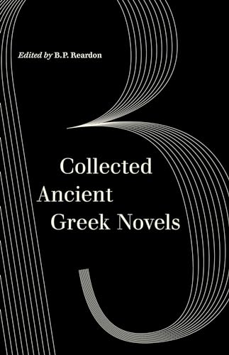 Collected Ancient Greek Novels (World Literature in Translation) von University of California Press