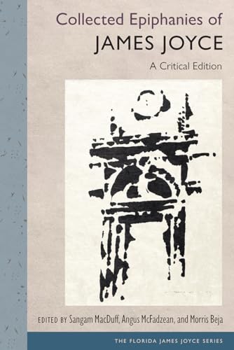 Collected Epiphanies of James Joyce: A Critical Edition (Florida James Joyce)