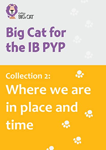 Collection 2: Where we are in place and time (Collins Big Cat for the IB PYP)