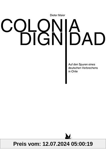 Colonia Dignidad: Auf den Spuren eines deutschen Verbrechens in Chile