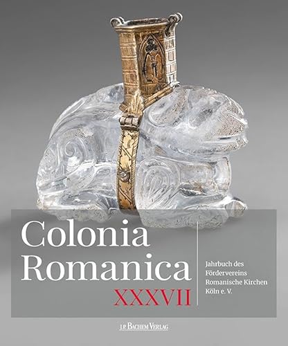 Colonia Romanica, Band XXXVII: Jahrbuch des Fördervereins Romanische Kirchen Köln e. V. von Bachem J.P. Verlag