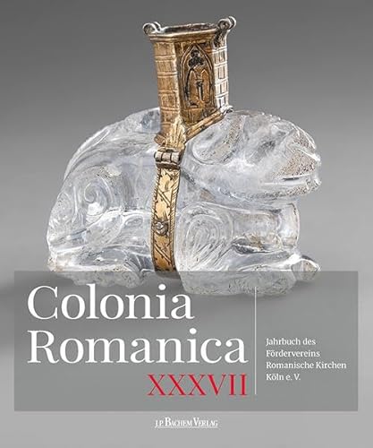 Colonia Romanica, Band XXXVII: Jahrbuch des Fördervereins Romanische Kirchen Köln e. V.