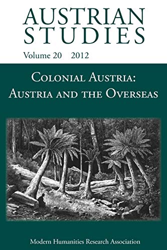 Colonial Austria: Austria and the Overseas (Austrian Studies) von Modern Humanities Research Association