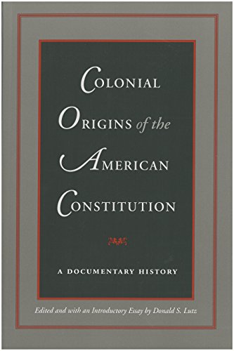 Colonial Origins of the American Constitution: A Documentary History