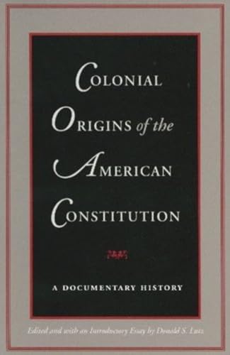 Colonial Origins of the American Constitution: A Documentary History