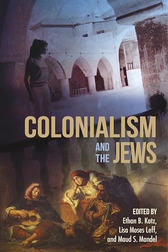 Colonialism and the Jews (Modern Jewish Experience)