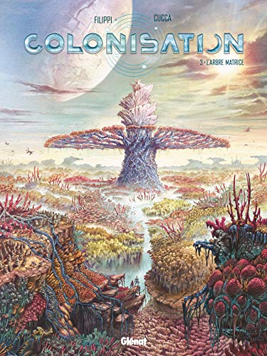 Colonisation - Tome 03: L'arbre matrice von GLÉNAT BD