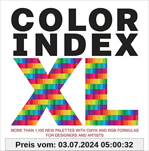 Color Index XL: More than 1,100 New Palettes with CMYK and RGB Formulas for Designers and Artists
