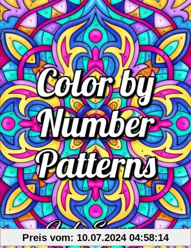 Color by Number Patterns: An Adult Coloring Book with Fun, Easy, and Relaxing Coloring Pages