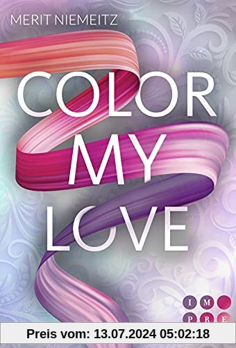 Color my Love: New Adult Romance über einen alles verändernden Kuss