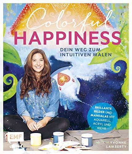 Colorful Happiness – Dein Weg zum Intuitiven Malen: Brillante Bilder und Mandalas mit Aquarell... Colorful Happiness – Dein Weg zum Intuitiven Malen: Brillante Bilder und Mandalas mit Aquarell...