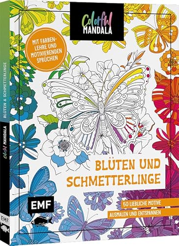 Colorful Mandala – Blüten und Schmetterlinge: 50 liebliche Motive ausmalen und entspannen – Mit Farbenlehre und motivierenden Sprüchen von Edition Michael Fischer / EMF Verlag