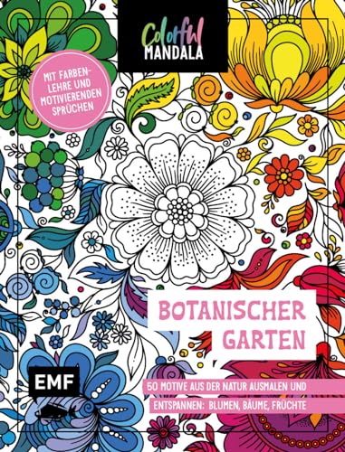Colorful Mandala – Botanischer Garten: 50 Motive aus der Natur ausmalen und entspannen: Blumen, Bäume, Früchte | Mit Farbenlehre und motivierenden Sprüchen von Edition Michael Fischer