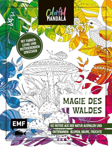 Colorful Mandala – Magie des Waldes: 50 Naturmotive ausmalen und entspannen | Mit Farbenlehre und motivierenden Sprüchen von Edition Michael Fischer / EMF Verlag