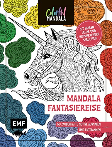 Colorful Mandala – Mandala – Fantasiereise: 50 zauberhafte Motive ausmalen und entspannen – Mit Farbenlehre und motivierenden Sprüchen Colorful Mandala – Mandala – Fantasiereise: 50 zauberhafte Motive ausmalen und entspannen – Mit Farbenlehre und motivierenden Sprüchen