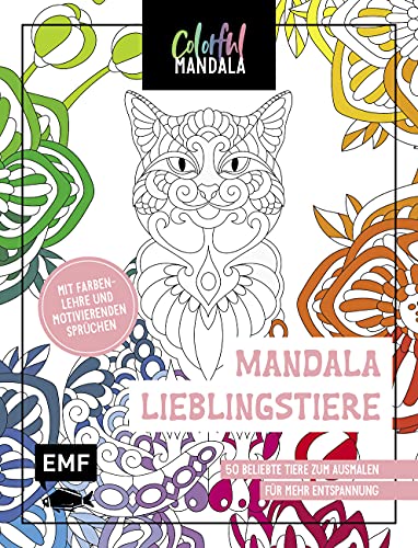 Colorful Mandala – Mandala – Lieblingstiere: 50 beliebte Tiere zum Ausmalen für mehr Entspannung – Mit Farbenlehre und motivierenden Sprüchen Colorful Mandala – Mandala – Lieblingstiere: 50 beliebte Tiere zum Ausmalen für mehr Entspannung – Mit Farbenlehre und motivierenden Sprüchen