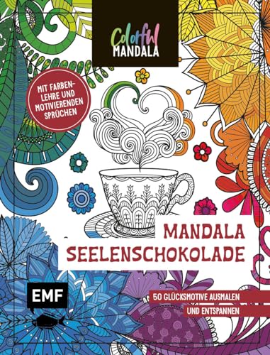 Colorful Mandala – Seelenschokolade: 50 Glücksmotive ausmalen und entspannen | Mit Farbenlehre und motivierenden Sprüchen von Edition Michael Fischer / EMF Verlag
