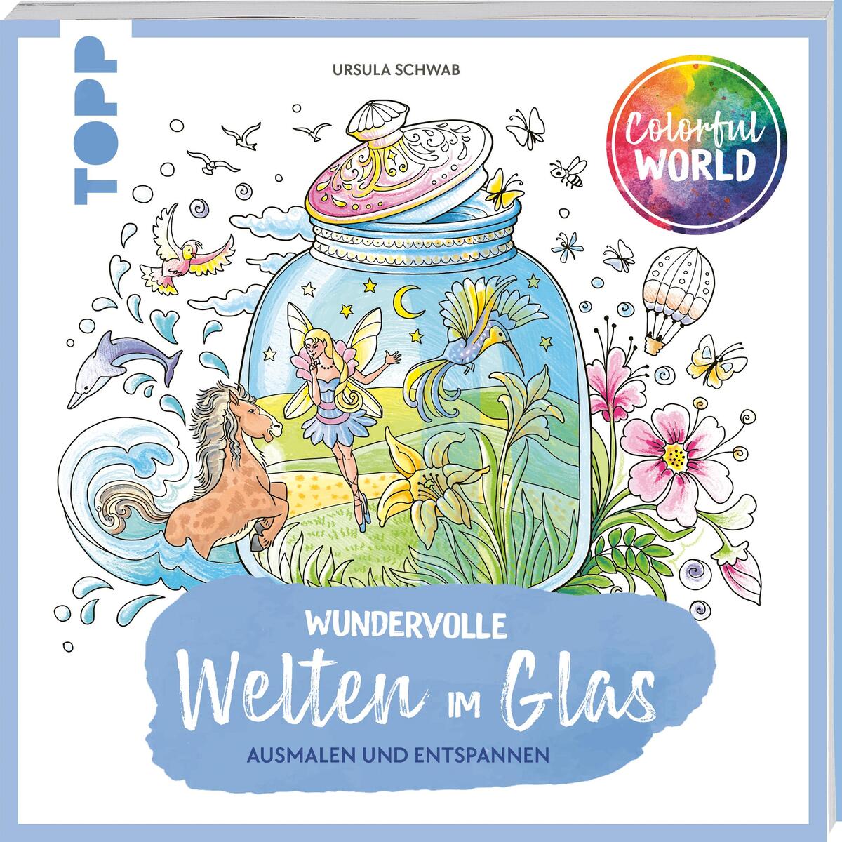 Colorful World - Wundervolle Welten im Glas Colorful World - Wundervolle Welten im Glas von Frech Verlag GmbH