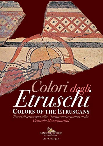 Colori Degli Etruschi - Colors of the Etruscans: Terracotta Treasures at the Centrale Montemartini (Arti visive, architettura e urbanistica)