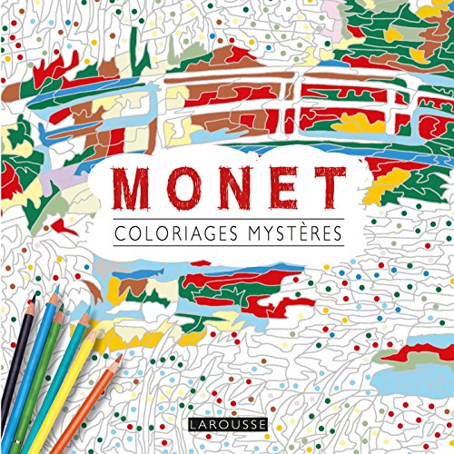 Coloriages mystères Monet: Coloriages mystères anti-stress von Larousse