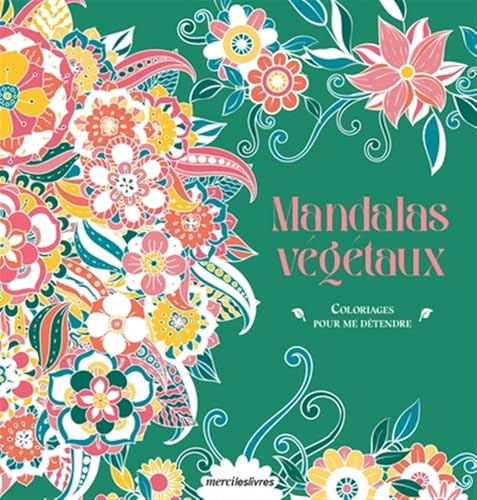 Coloriages pour me détendre - Mandalas végétaux: 48 coloriages d'art-thérapie pour me détendre et m'évader ! Coloriages pour me détendre - Mandalas végétaux: 48 coloriages d'art-thérapie pour me détendre et m'évader ! von MERCILESLIVRES