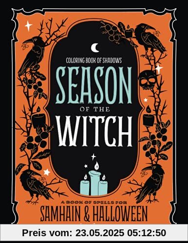 Coloring Book of Shadows: Season of the Witch: Spells for Samhain and Halloween Coloring Book of Shadows: Season of the Witch: Spells for Samhain and Halloween