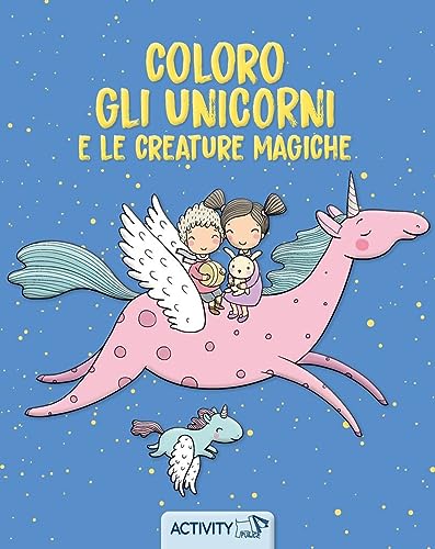 Coloro gli unicorni e le creature magiche. Ediz. a colori von Pulce