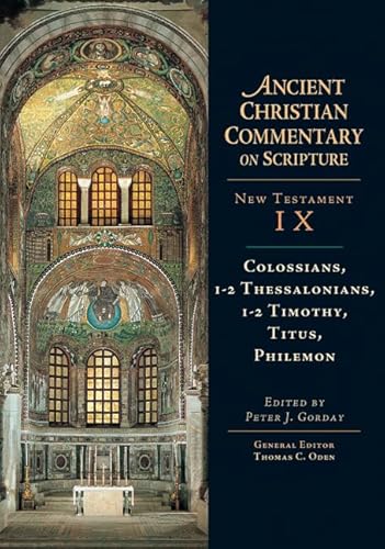 Colossians, 1-2, Thessalonians, 1-2, Timothy, Titus, Philemon (Ancient Christian Commentary on Scripture, New Testament XII)