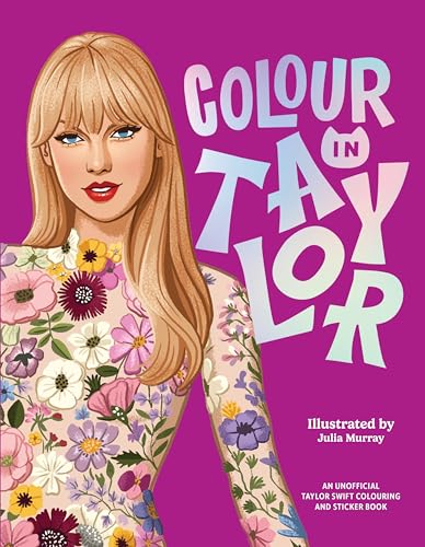 Colour In Taylor: A Unofficial Taylor Swift Colouring and Sticker Book von Thames & Hudson