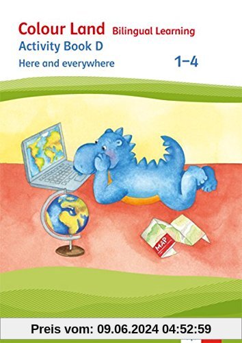 Colour Land - Bilingual Learning / Ausgabe 2017: Colour Land - Bilingual Learning / Activity Book D - Here and everywhere 1-4: Ausgabe 2017