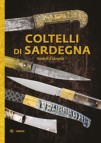 Coltelli di Sardegna. Simboli d'identità. Ediz. illustrata (Carta per gli occhi) von Imago