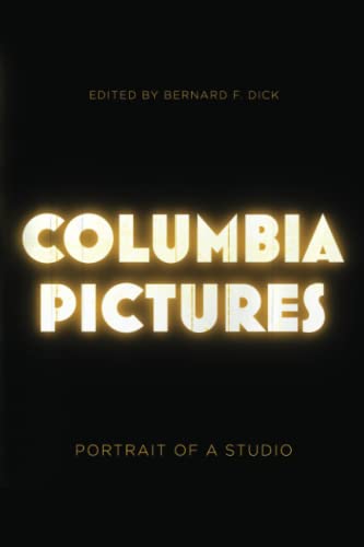 Columbia Pictures: Portrait of a Studio Columbia Pictures: Portrait of a Studio von The University Press of Kentucky