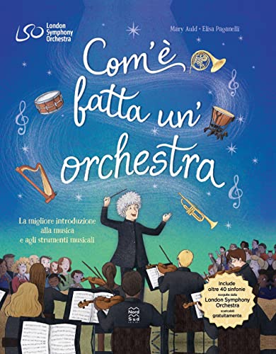 Com'è fatta un'orchestra. La migliore introduzione alla musica e agli strumenti musicali. Ediz. a colori (Libri illustrati) von Nord-Sud