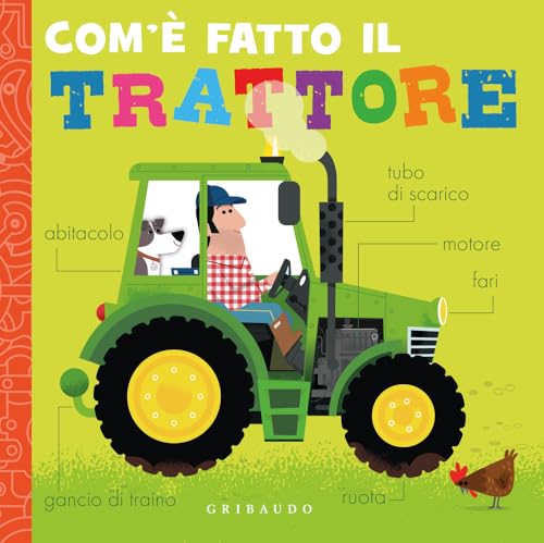Com'è fatto il trattore. Ediz. a colori (Osservo e imparo) von Gribaudo