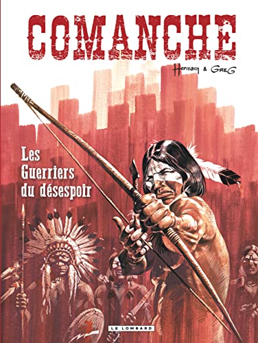 Comanche - Tome 2 - Les Guerriers du désespoir von Le Lombard