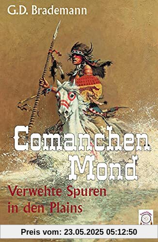 Comanchen Mond Band 3: Verwehte Spuren in den Plains