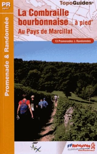 Combraille Bourbonnaise à pied 13PR (P034): Au pays de Marcillat. 13 promenades & randonnées (Promenade & Randonnée)