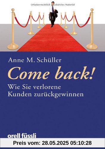 Come back!: Wie Sie verlorene Kunden zurückgewinnen