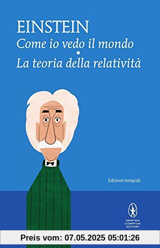 Come io vedo il mondo-La teoria della relatività. Ediz. integrale Come io vedo il mondo-La teoria della relatività. Ediz. integrale