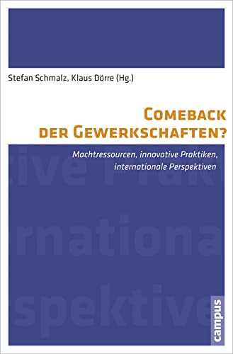 Comeback der Gewerkschaften?: Machtressourcen, innovative Praktiken, internationale Perspektiven (International Labour Studies, 5) von Campus Verlag