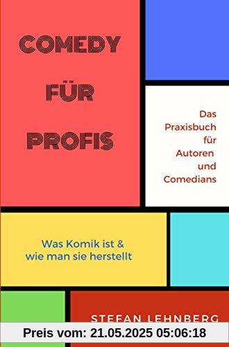 Comedy für Profis: Das Praxisbuch für Autoren und Comedians Comedy für Profis: Das Praxisbuch für Autoren und Comedians