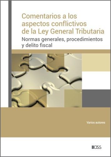 Comentarios a los aspectos conflictivos de la Ley General Tributaria: Normas generales, procedimientos y delito fiscal von CISS
